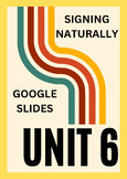 Signing Naturally Unit 6 GOOGLE SLIDES with gifs