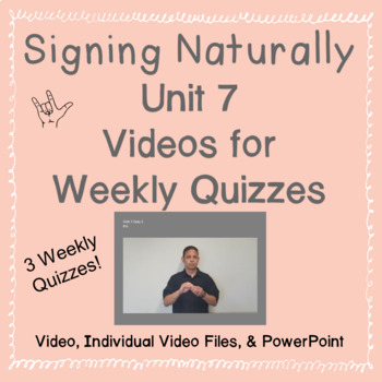 Preview of Signing Naturally Unit 7 Videos for Weekly Quizzes (3 Quizzes)