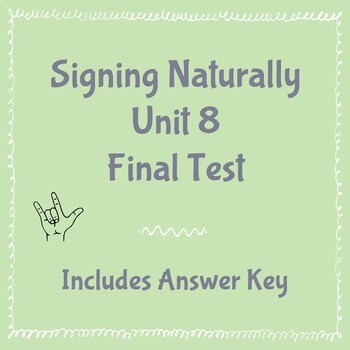 Preview of Signing Naturally Unit 8 Final Test and Answer Key