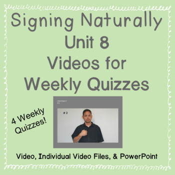 Preview of Signing Naturally Unit 8 Videos for Weekly Quizzes (4 Quizzes)