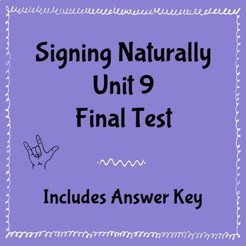 Preview of Signing Naturally Unit 9 Final Test and Answer Key