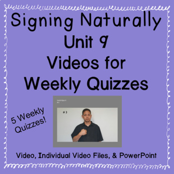Preview of Signing Naturally Unit 9 Videos for Weekly Quizzes (5 Quizzes)