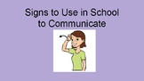 Signs to Use in School to Communicate slideshow/print-out 