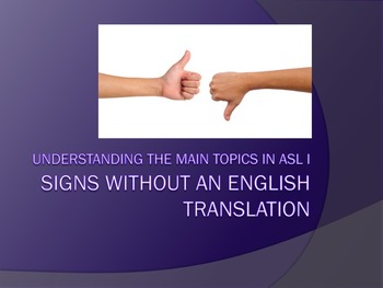 Preview of Signs without an English Translation (Understanding the Main Topics in ASL)