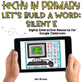 Silent E Build a Word for Google Classroom