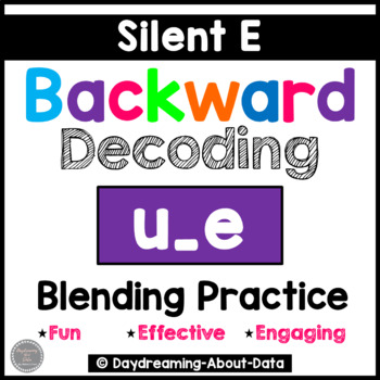 Preview of Silent E | Long U Blending and Word Reading | Backward Decoding