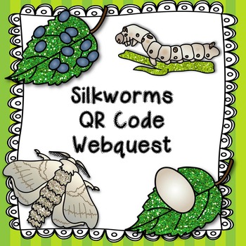 Preview of Silkworms QR Code Web Quest and Lifecycle Poster