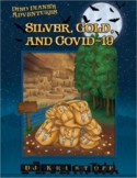 Silver, Gold, and COVID-19