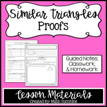 Preview of Similar Triangles Proofs Lesson Materials (Guided Notes, Classwork, & Homework)
