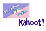 Simile & Metaphor Kahoot