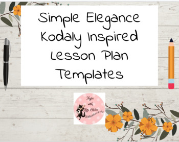 Preview of Simple Elegance: Kodaly Inspired Lesson Plan Templates and At a Glance Calendars