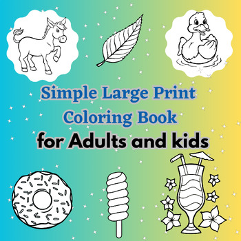 Simple Large Print Coloring Book for Adults: Easy Designs for Women and  Seniors featuring Animals, Nature, Flowers, Country Scenes, Sweets and More