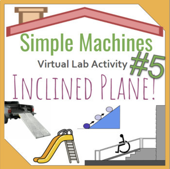 Preview of Simple Machine Virtual Lab #5- Inclined Plane