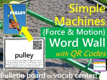 Preview of Simple Machines Word Wall with QR Codes {Force and Motion}