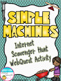 Simple Machines Internet Scavenger Hunt WebQuest Activity