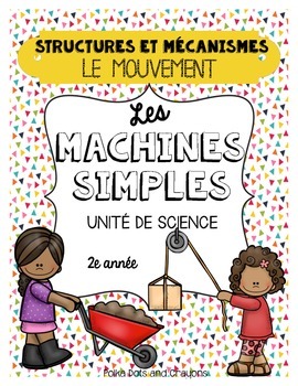 Preview of French Simple Machines Movement Science Unit (Les machines simples)