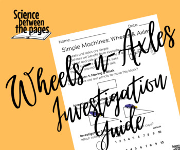 Preview of Simple Machines Wheels and Axles Investigation Guide