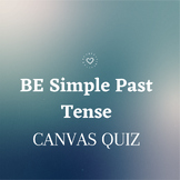 Simple Past Tense BE (Canvas, Online Quiz, Digital Resource)
