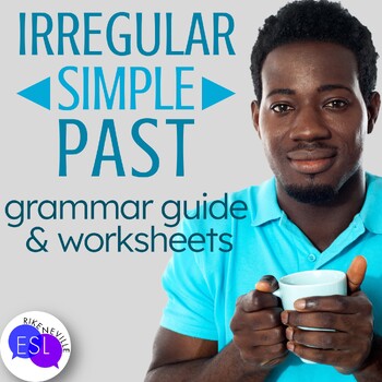 Preview of Irregular Simple Past with Grammar Guide and Worksheets for Adult ESL