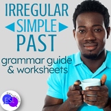 Irregular Simple Past with Grammar Guide and Worksheets fo