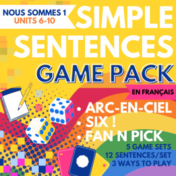 Preview of Simple Sentences Game Pack Nous Sommes 1 Units 6-10 Arc-en-ciel, Six, & more