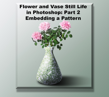 Preview of Simple Vase and Flower in Photoshop part 2: Embedding a Pattern