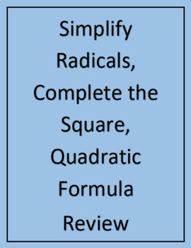 Preview of Simplify Radicals, Complete the Square, Quadratic Formula Review
