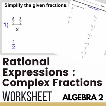 Preview of Simplify  fractions - Complex Fractions - Algebra 2 - Rational Expressions Works