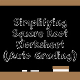 Simplifying Square Root (Auto Grading Worksheet)