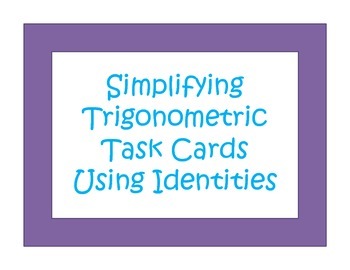 Preview of Simplifying Trigonometric Function Task Cards Using Identities