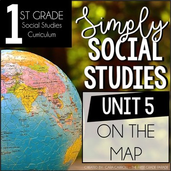 Preview of Simply Social Studies First Grade - Unit 5 - On the Map