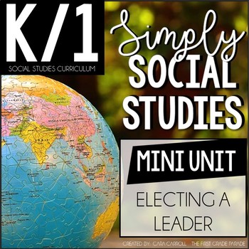 Preview of Simply Social Studies K/1 - Electing A Leader Mini Unit