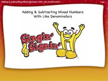 Preview of Adding and Subtracting Mixed Numbers with Like Denominators by Singin' & Signin'