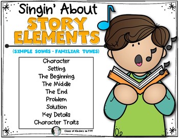 Preview of Singing About {Story Elements} ELA Common Core Reading for Kinder & First Grade