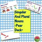 Singular And Plural Nouns ~Pear Deck™