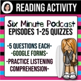 Six Minute Podcast Episodes 1-25 Quizzes (Distance Learning)