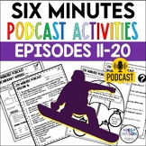 Six Minutes Podcast Activities-Episodes 11-20 for Middle S