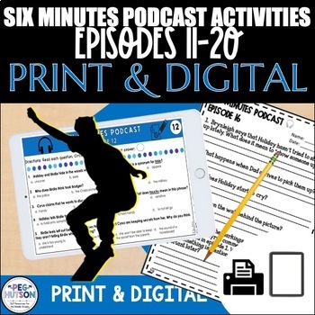 Preview of 6 Minutes Podcast Activities Episodes 11-20; Digital & Print for Comprehension