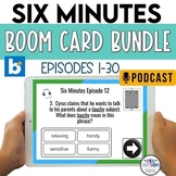 Six Minutes Podcast Bundle-Episodes 1-30: Boom Cards