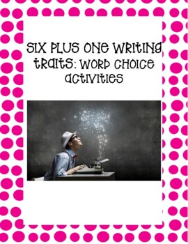 Preview of Six Plus One Writing Traits - Word Choice Practice