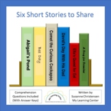 Six Short Stories to Share (Reading Comprehension Grades 4-7)