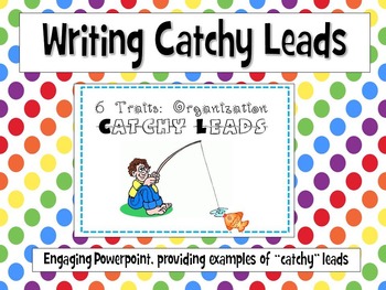 Preview of Six Traits of Writing- Catchy Leads Powerpoint