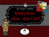 Six-Traits of Writing: Word Choice--Show, Don't Tell