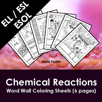 Preview of Six Types of Chemical Reactions ELL / ESL Word Wall Coloring Sheets (6 pgs.)