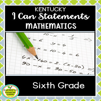 Preview of Mathematics Sixth Grade "I Can" Statements for KY NEW Mathematics Standards
