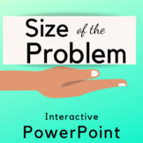 Size of the Problem -Interactive PowerPoint