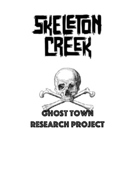 Preview of Skeleton Creek Ghost Town Research Project