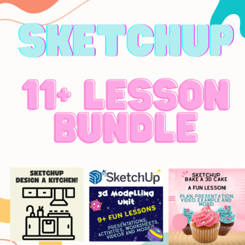 Preview of Sketchup 3D Design Bundle - Loads of fun - 11 STEM & Computer Technology Lessons