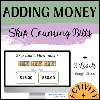 Preview of Skip Count & Adding SAME Bills | Sped Money Math | 3 Level Google Slides