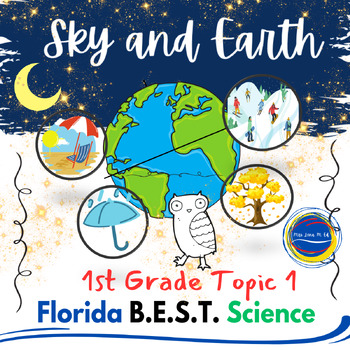 Preview of Sky and Earth Unit 1st Grade Florida BEST Science Topic 1 SC.1.E.5.1. SC.1.E.5.2